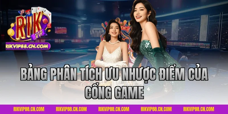 Bảng Phân Tích Ưu Nhược Điểm Của Cổng Game