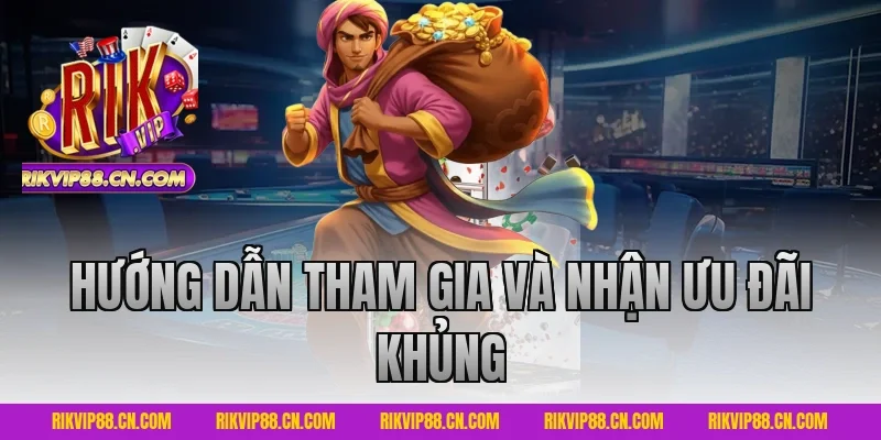 Hướng Dẫn Tham Gia Và Nhận Ưu Đãi Khủng