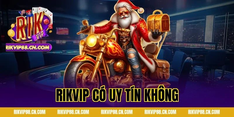 RIKVIP có uy tín không