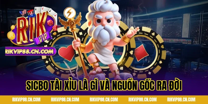 Sicbo tài xỉu là gì và nguồn gốc ra đời